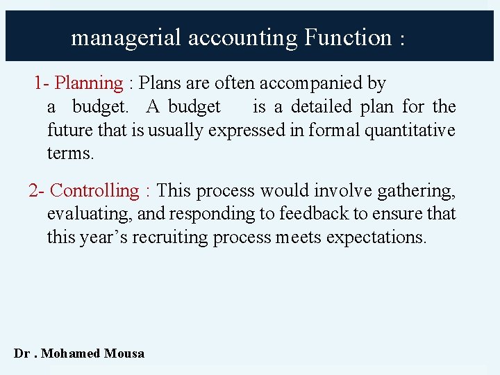 managerial accounting Function : 1 - Planning : Plans are often accompanied by a