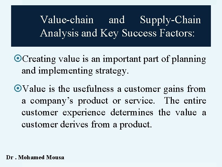 Value-chain and Supply-Chain Analysis and Key Success Factors: Creating value is an important part
