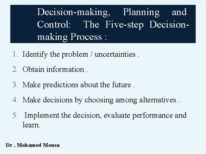 Decision-making, Planning and Control: The Five-step Decisionmaking Process : 1. Identify the problem /