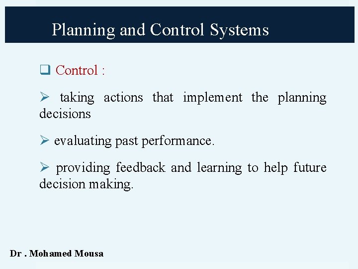 Planning and Control Systems q Control : Ø taking actions that implement the planning