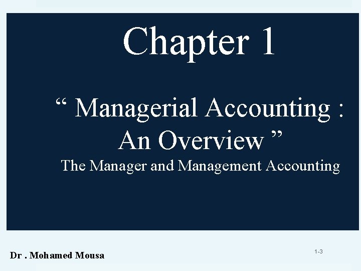 Chapter 1 “ Managerial Accounting : An Overview ” The Manager and Management Accounting