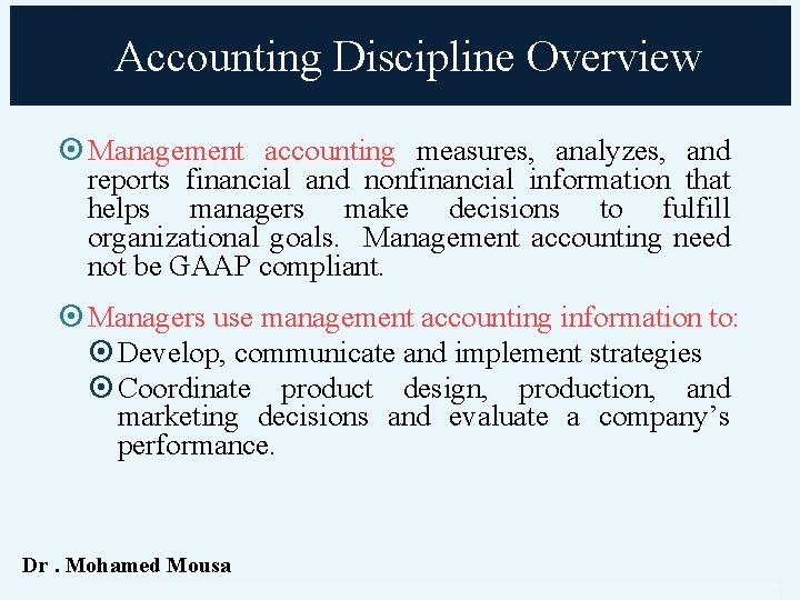 Accounting Discipline Overview Management accounting measures, analyzes, and reports financial and nonfinancial information that