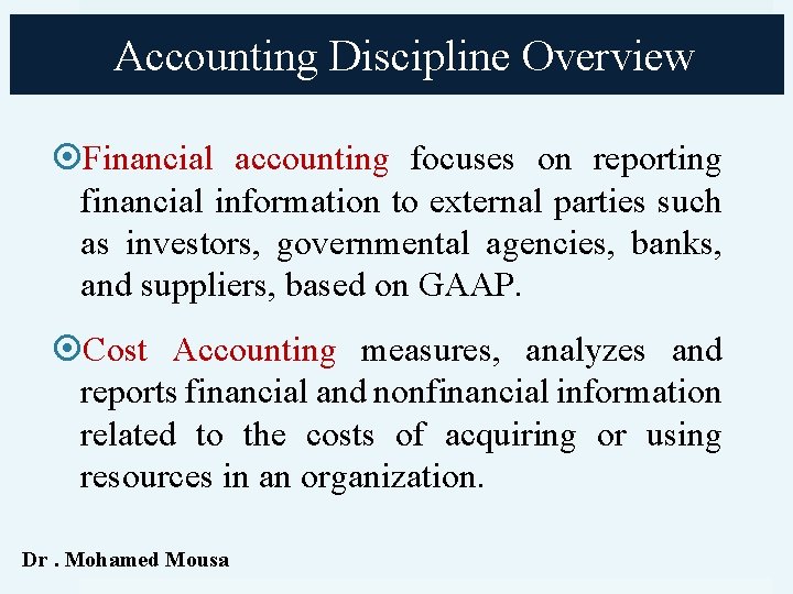 Accounting Discipline Overview Financial accounting focuses on reporting financial information to external parties such