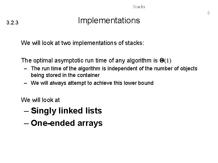 Stacks 5 Implementations 3. 2. 3 We will look at two implementations of stacks: