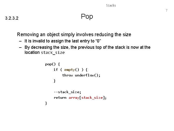 Stacks 7 Pop 3. 2 Removing an object simply involves reducing the size –