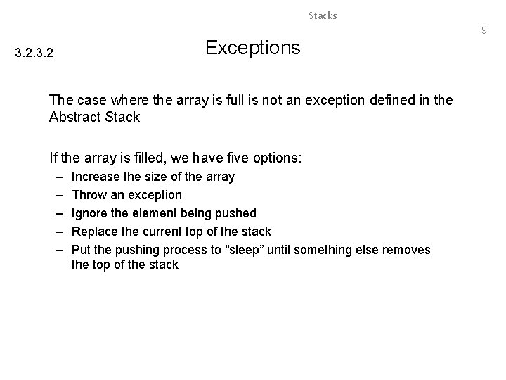 Stacks 9 Exceptions 3. 2 The case where the array is full is not