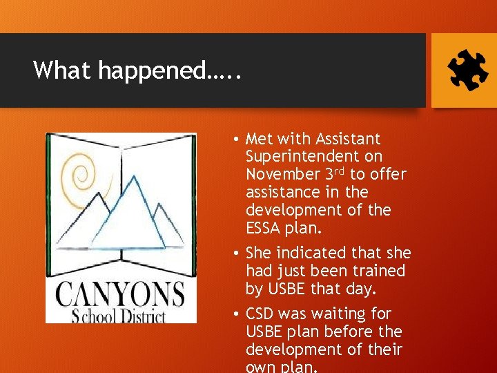 What happened…. . • Met with Assistant Superintendent on November 3 rd to offer