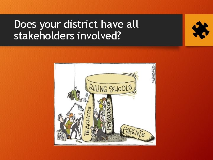 Does your district have all stakeholders involved? 