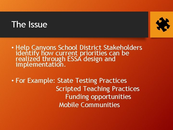 The Issue • Help Canyons School District Stakeholders identify how current priorities can be