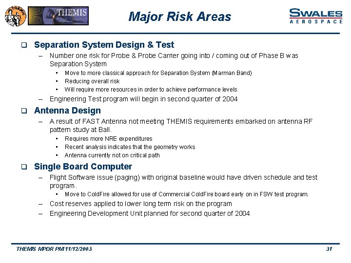 Major Risk Areas q Separation System Design & Test – Number one risk for