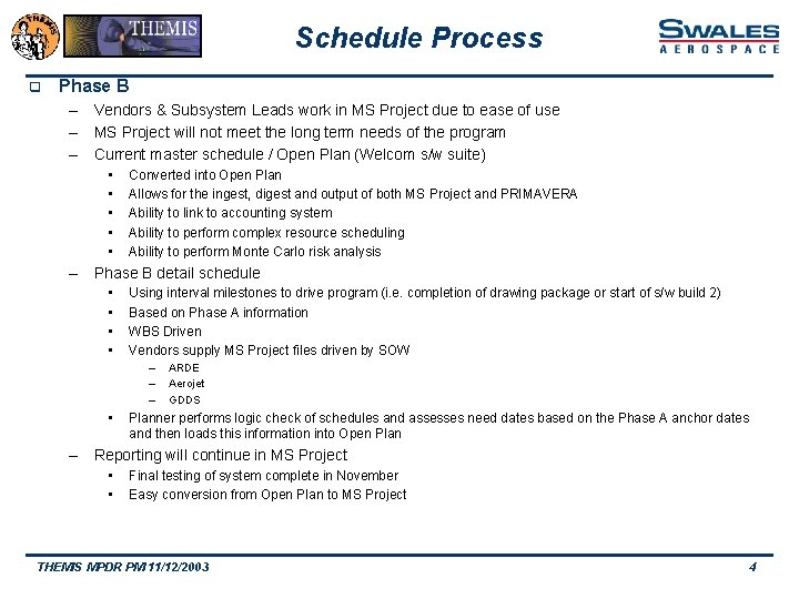 Schedule Process q Phase B – Vendors & Subsystem Leads work in MS Project