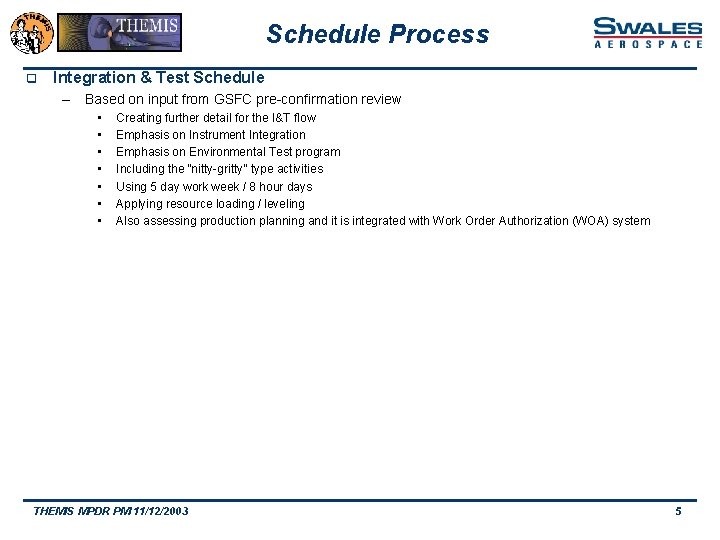 Schedule Process q Integration & Test Schedule – Based on input from GSFC pre-confirmation