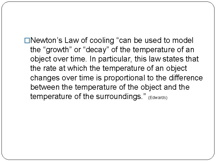 �Newton’s Law of cooling “can be used to model the “growth” or “decay” of