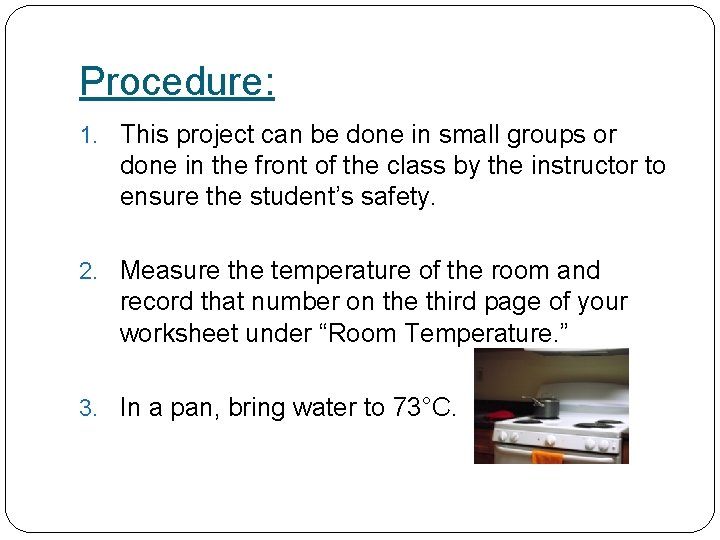 Procedure: 1. This project can be done in small groups or done in the