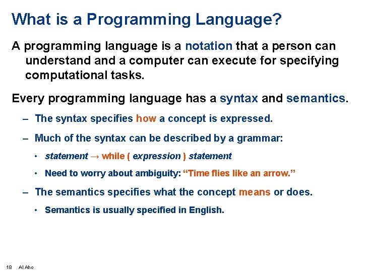 What is a Programming Language? A programming language is a notation that a person