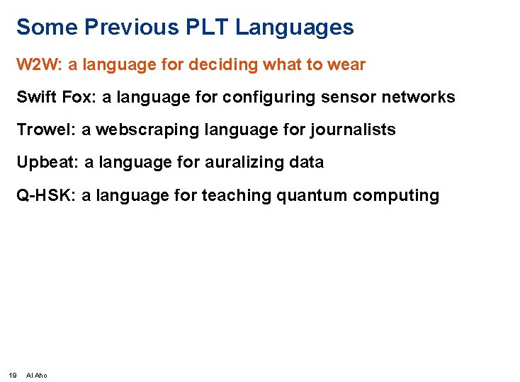 Some Previous PLT Languages W 2 W: a language for deciding what to wear