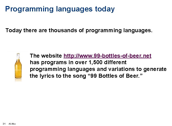 Programming languages today Today there are thousands of programming languages. The website http: //www.