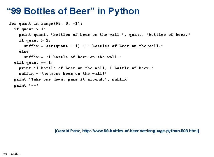 “ 99 Bottles of Beer” in Python for quant in range(99, 0, -1): if