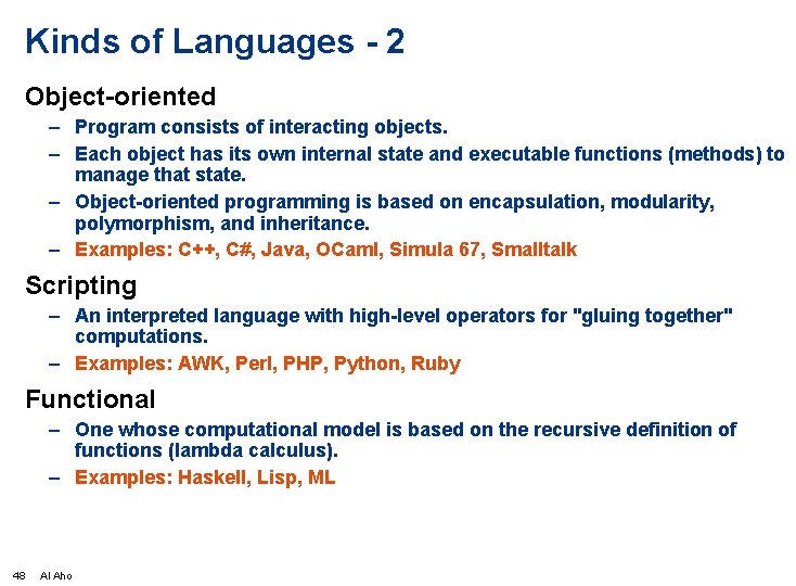 Kinds of Languages - 2 Object-oriented – Program consists of interacting objects. – Each