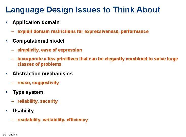 Language Design Issues to Think About • Application domain – exploit domain restrictions for