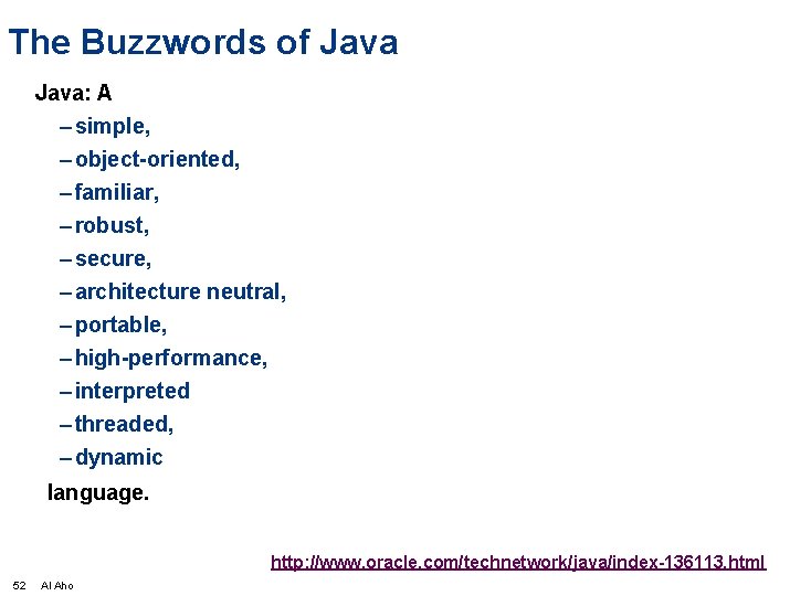 The Buzzwords of Java: A – simple, – object-oriented, – familiar, – robust, –