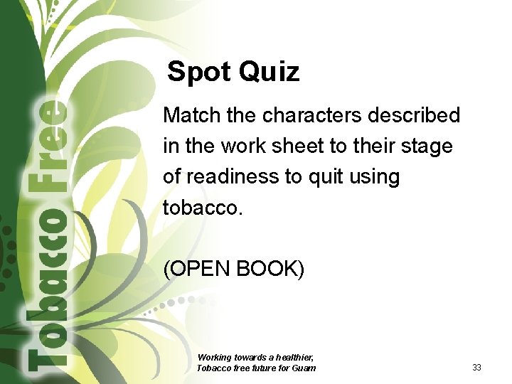 Spot Quiz Match the characters described in the work sheet to their stage of