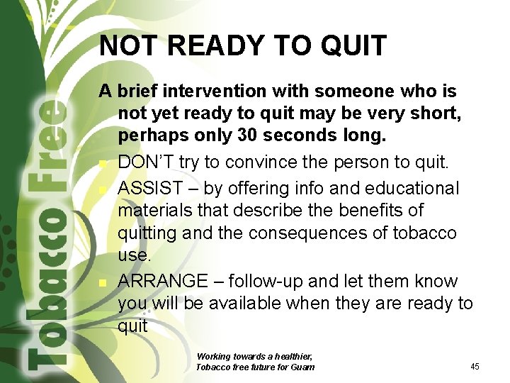 NOT READY TO QUIT A brief intervention with someone who is not yet ready