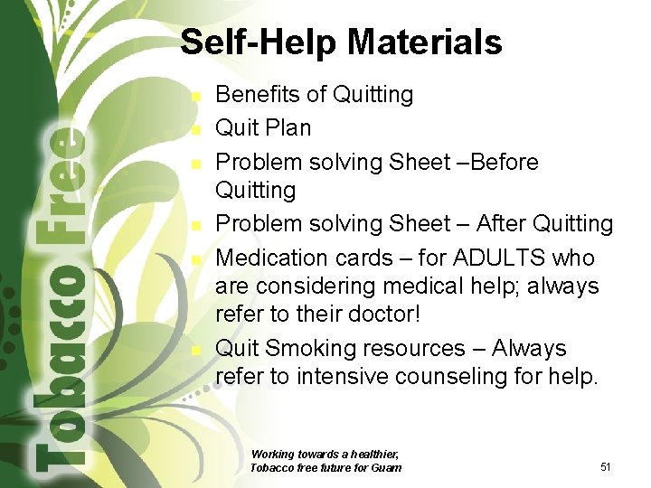 Self-Help Materials n n n Benefits of Quitting Quit Plan Problem solving Sheet –Before