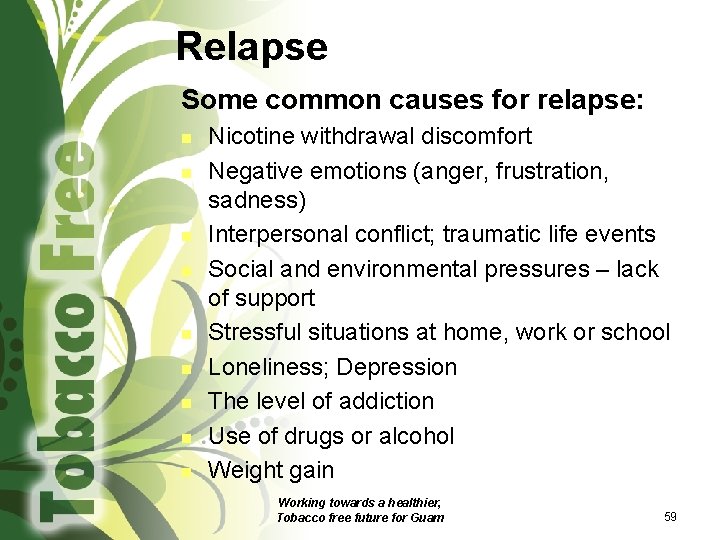 Relapse Some common causes for relapse: n n n n n Nicotine withdrawal discomfort