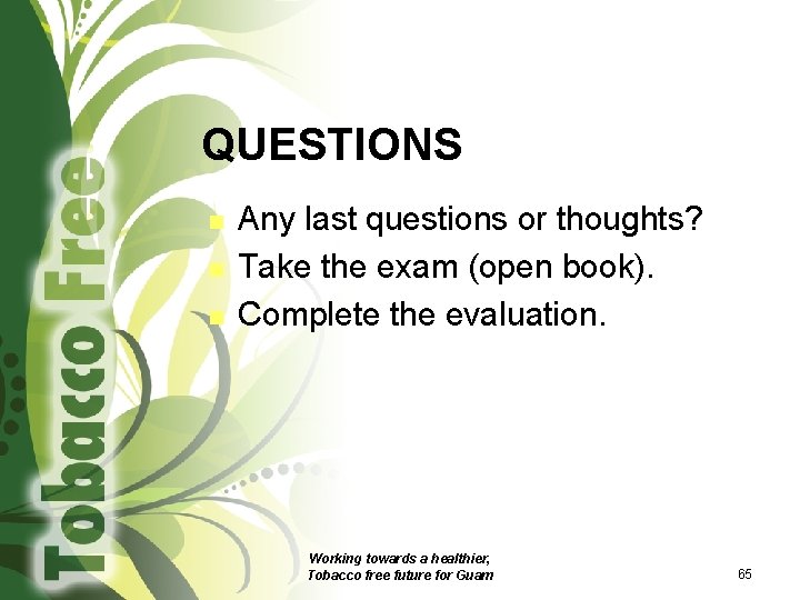 QUESTIONS n n n Any last questions or thoughts? Take the exam (open book).