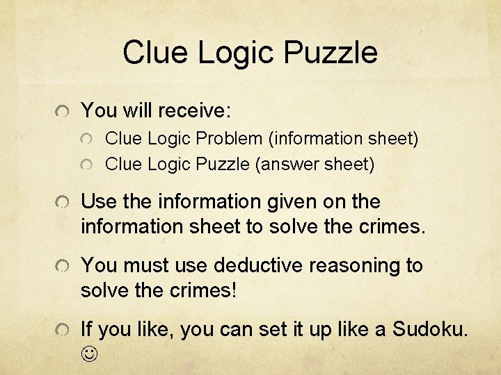 Clue Logic Puzzle You will receive: Clue Logic Problem (information sheet) Clue Logic Puzzle