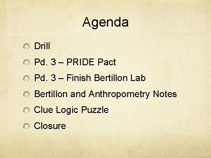 Agenda Drill Pd. 3 – PRIDE Pact Pd. 3 – Finish Bertillon Lab Bertillon