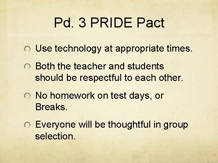 Pd. 3 PRIDE Pact Use technology at appropriate times. Both the teacher and students