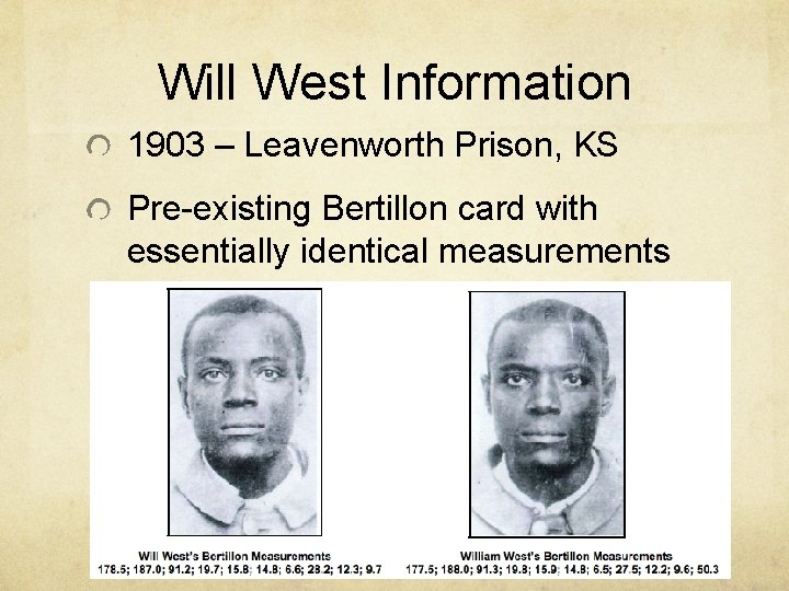 Will West Information 1903 – Leavenworth Prison, KS Pre-existing Bertillon card with essentially identical