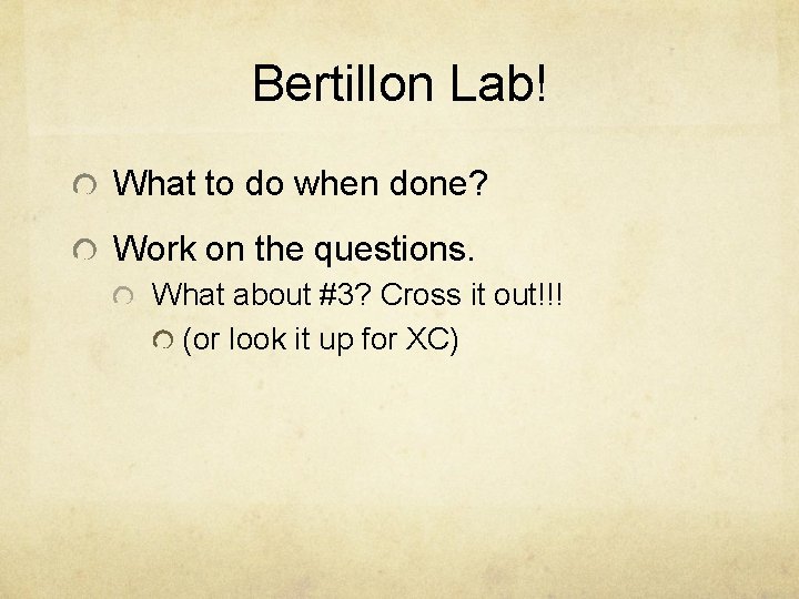 Bertillon Lab! What to do when done? Work on the questions. What about #3?