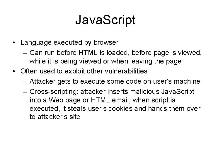 Java. Script • Language executed by browser – Can run before HTML is loaded,