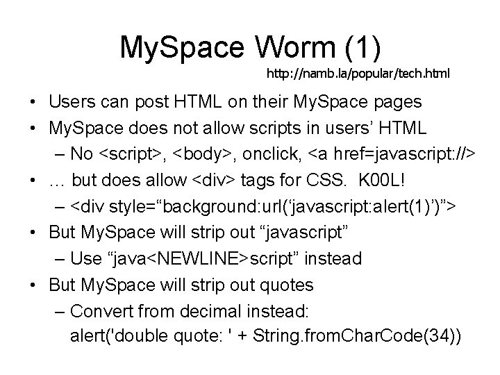 My. Space Worm (1) http: //namb. la/popular/tech. html • Users can post HTML on