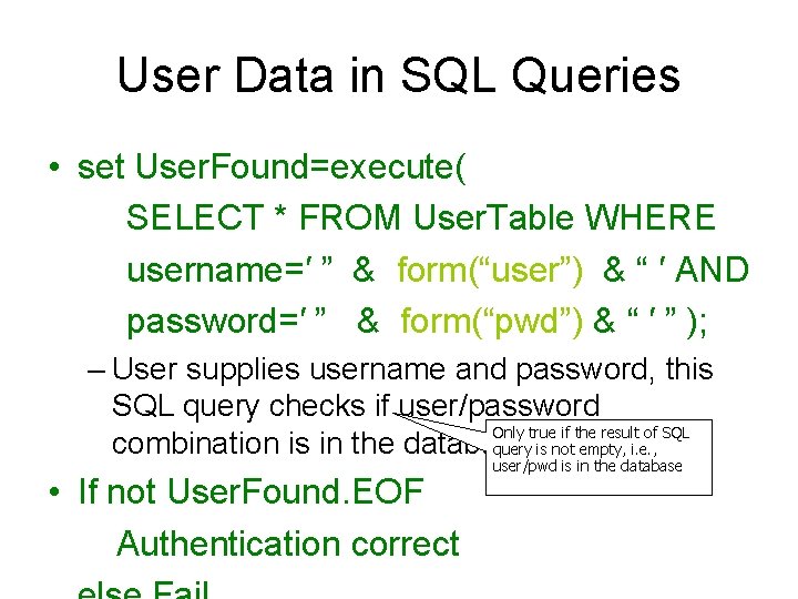 User Data in SQL Queries • set User. Found=execute( SELECT * FROM User. Table