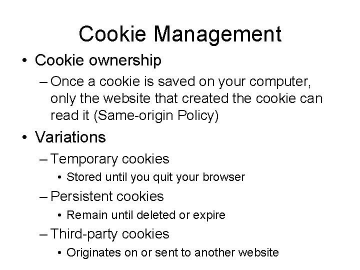 Cookie Management • Cookie ownership – Once a cookie is saved on your computer,