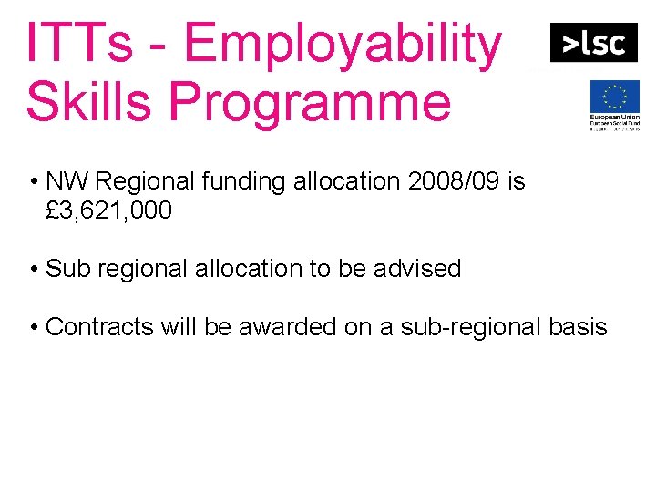 Briefing on LSC Invitations to Tender Spring 2008