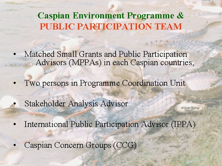 Caspian Environment Programme & PUBLIC PARTICIPATION TEAM • Matched Small Grants and Public Participation