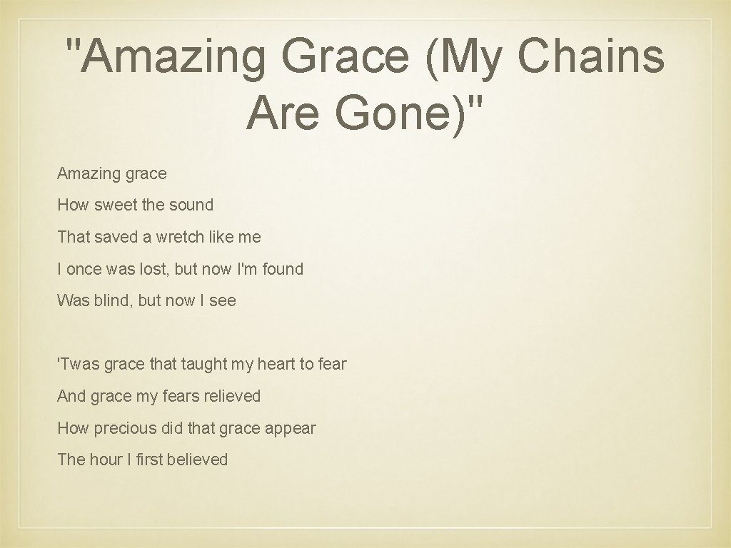 "Amazing Grace (My Chains Are Gone)" Amazing grace How sweet the sound That saved