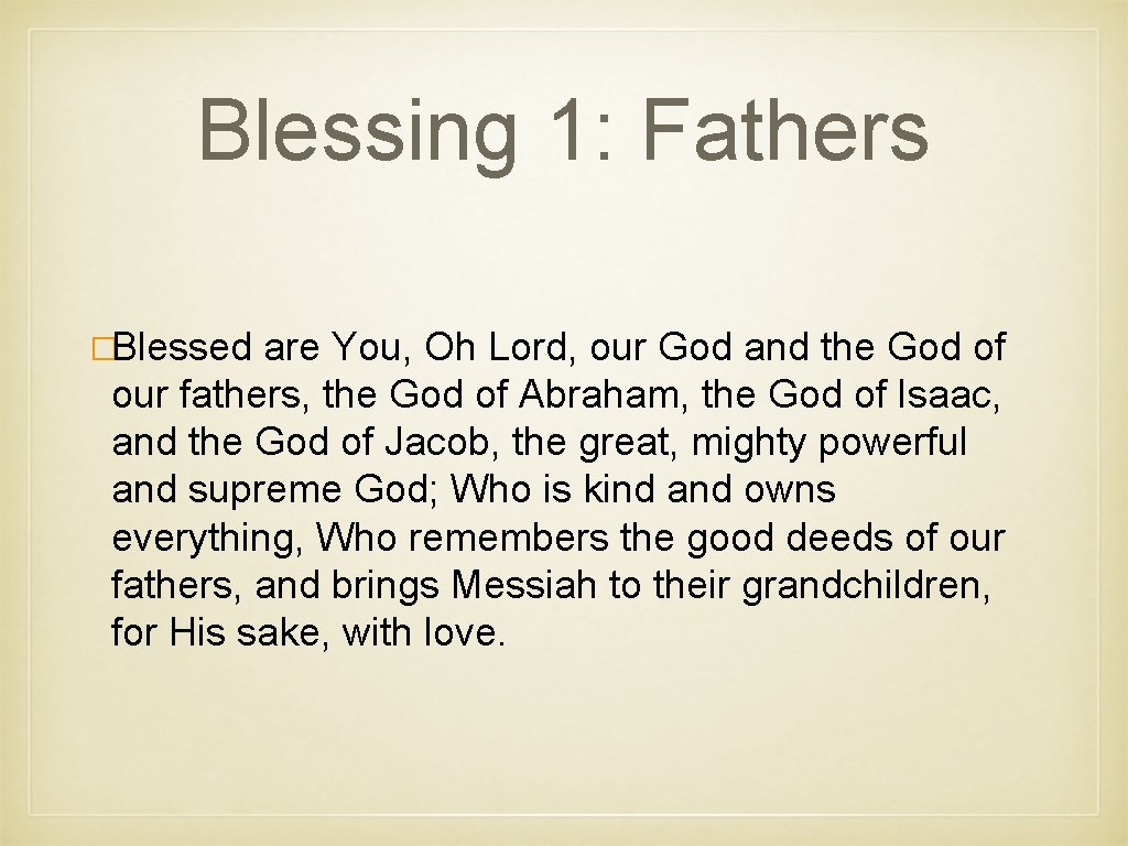 Blessing 1: Fathers �Blessed are You, Oh Lord, our God and the God of