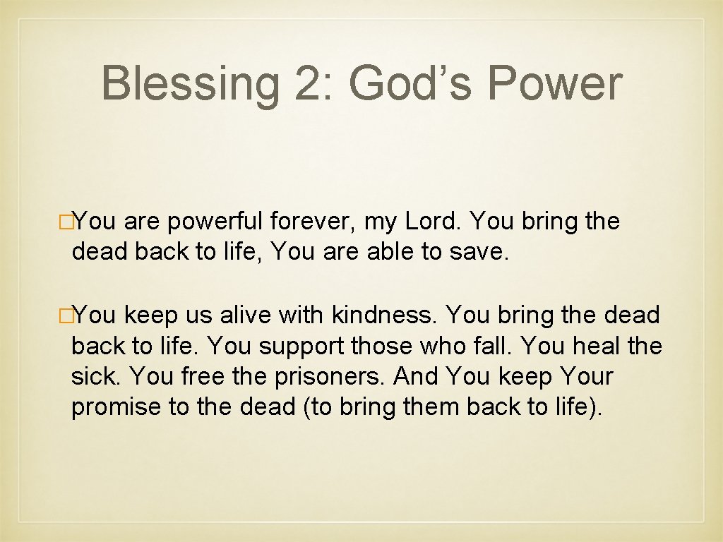 Blessing 2: God’s Power �You are powerful forever, my Lord. You bring the dead