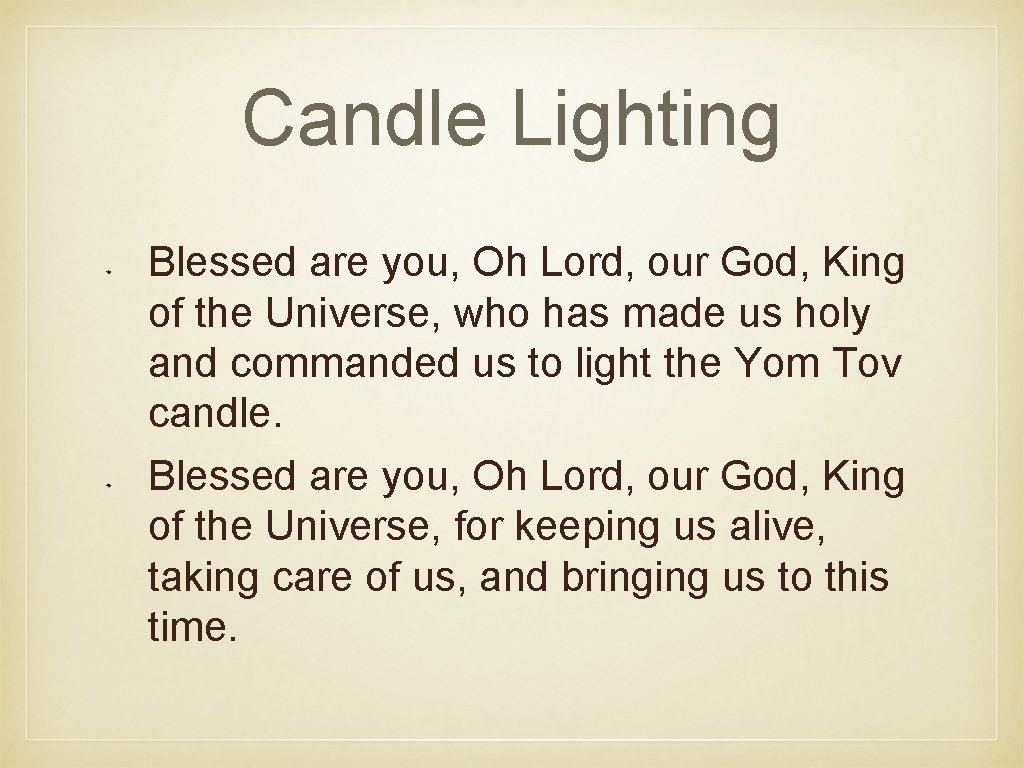 Candle Lighting Blessed are you, Oh Lord, our God, King of the Universe, who