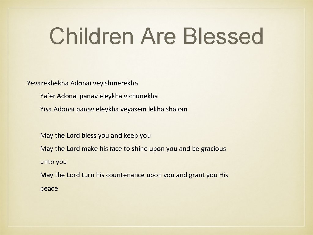 Children Are Blessed Yevarekhekha Adonai veyishmerekha Ya’er Adonai panav eleykha vichunekha Yisa Adonai panav