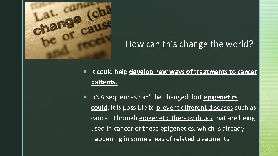 z How can this change the world? § It could help develop new ways