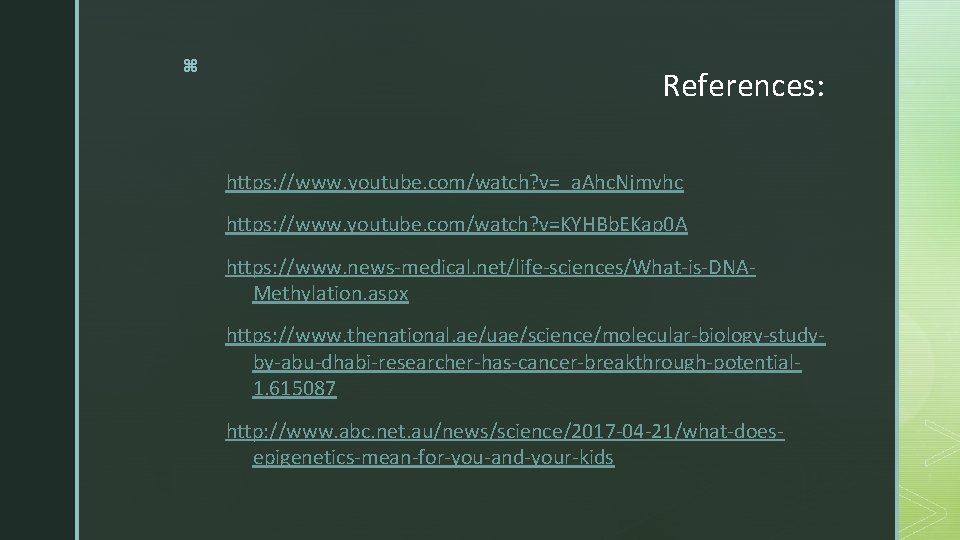 z References: https: //www. youtube. com/watch? v=_a. Ahc. Njmvhc https: //www. youtube. com/watch? v=KYHBb.