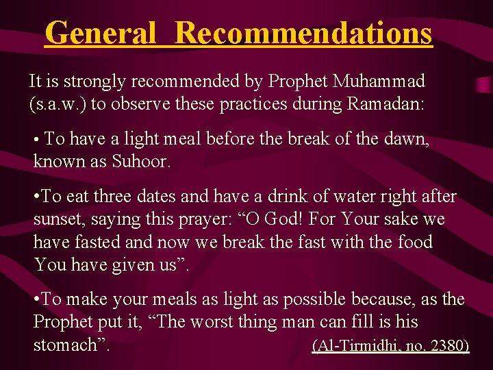 General Recommendations It is strongly recommended by Prophet Muhammad (s. a. w. ) to