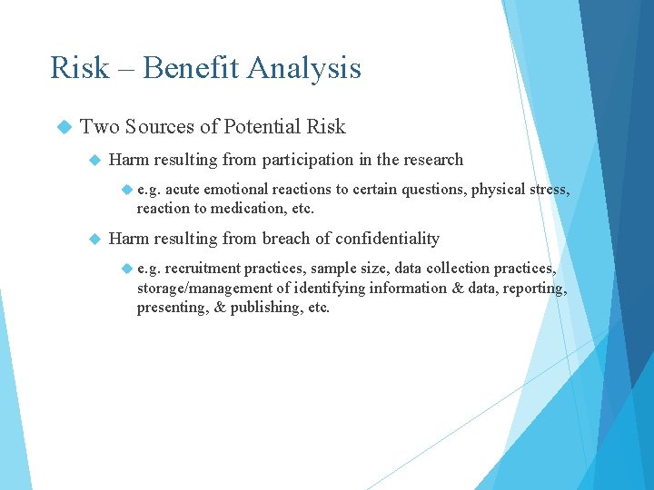 Risk – Benefit Analysis Two Sources of Potential Risk Harm resulting from participation in
